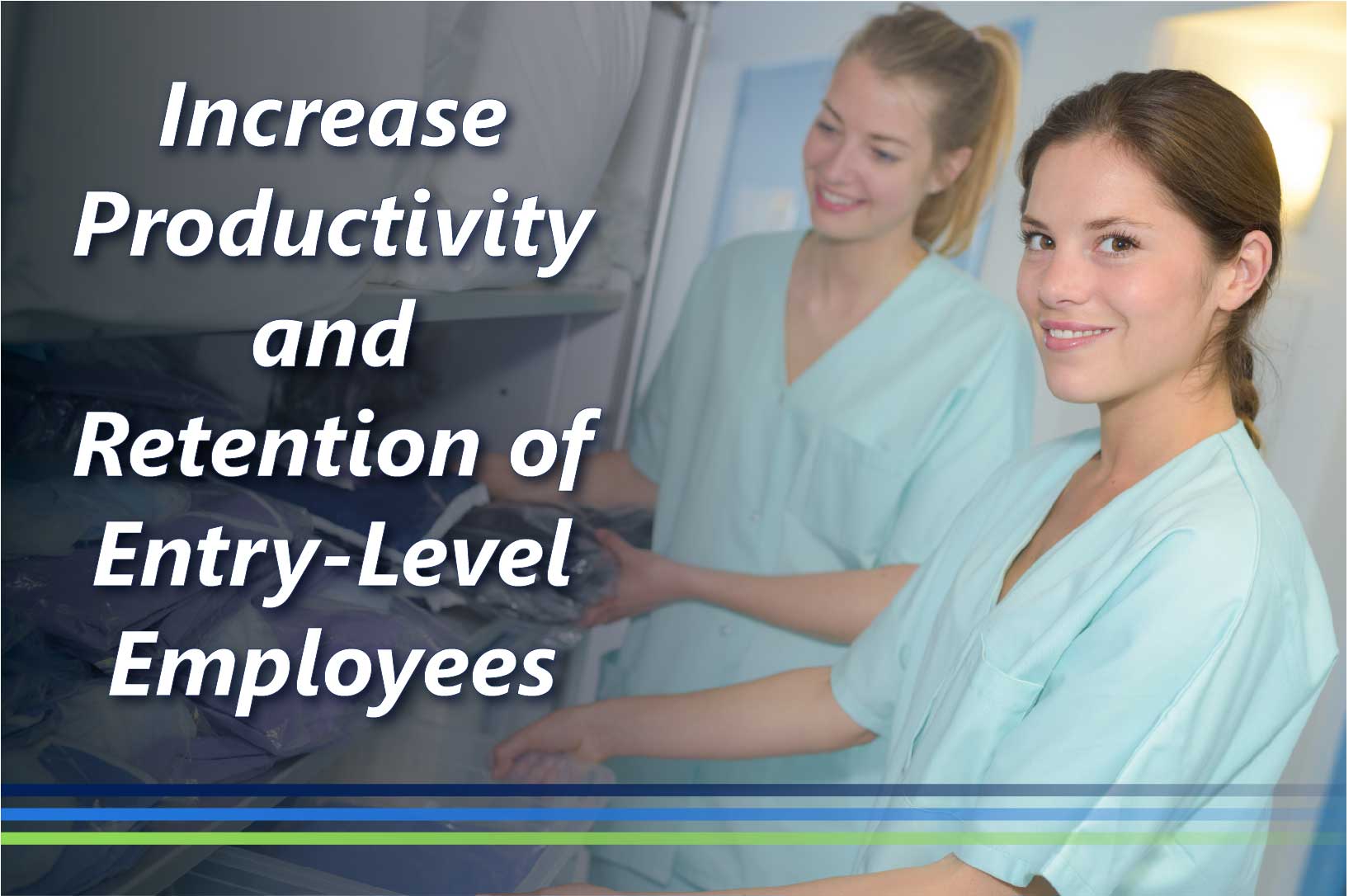 Increase Productivity and Retention of Entry-Level Employees