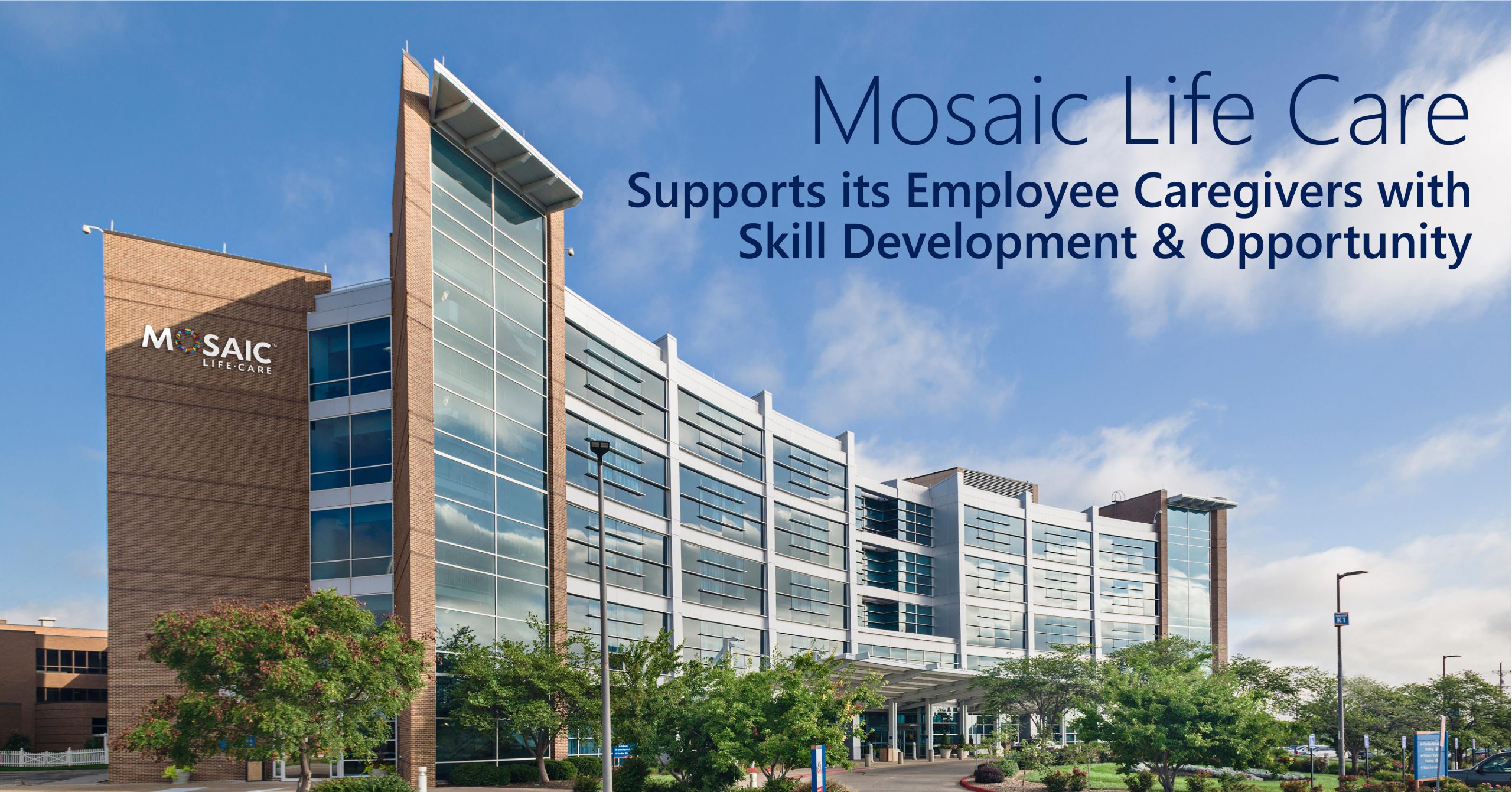 The title of the article (Mosaic Life Care Supports its Employee Caregivers with Skill Development and Opportunity" is superimposed over a photo of the Mosaic Life Care hospital. The blue sky is seen overhead with a few wispy clouds. The hospital has many windows and the building has a curved shape.