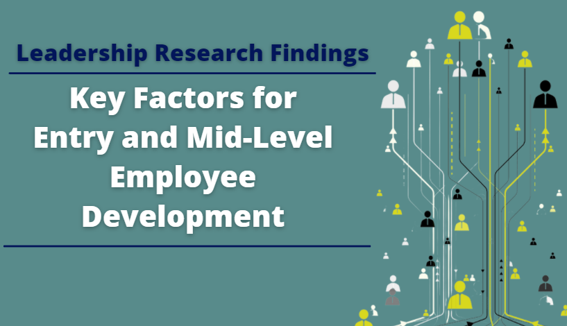 Leadership Research Findings: Key Factors for Entry and Mid-Level Employee Development